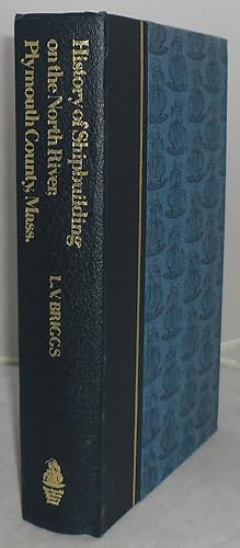 History of Shipbuilding on the North River, Plymouth County, Mass.