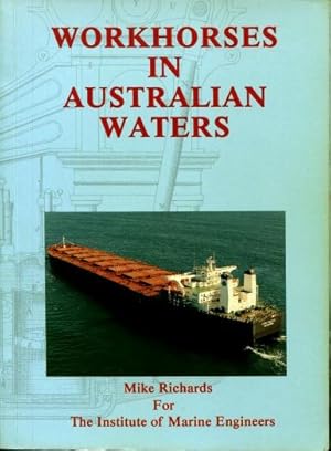 Workhorses in Australian Waters : A History of Marine Engineering in Australia