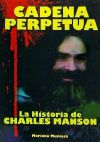 Imagen del vendedor de CADENA PERPETUA. LA HISTORIA DE CHARLES MANSON a la venta por AG Library