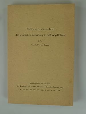 Bild des Verkufers fr Einfhrung und erste Jahre der preuischen Verwaltung in Schleswig-Holstein II. Teil. zum Verkauf von Antiquariat Dorner