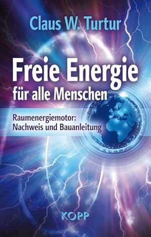 Bild des Verkufers fr Freie Energie fr alle Menschen : Raumenergiemotor: Nachweis und Bauanleitung zum Verkauf von AHA-BUCH GmbH