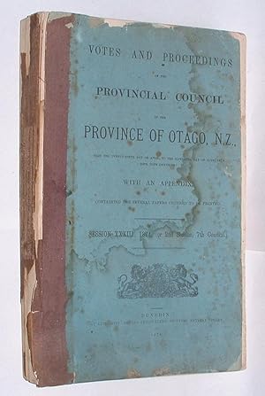 Seller image for Votes and Proceedings of the Provincial Council of the Province of Otago, New Zealand [. . .] with an Appendix, containing the several papers ordered to be printed. Session XXXIII., 1874 for sale by Renaissance Books, ANZAAB / ILAB