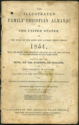 Bild des Verkufers fr The Illustrated Family Christian Almanac for the United States, for the Year of our Lord and Saviour Jesus Christ 1854, being the Second after Bissextile. And Until July 4th, the 78th Year of the Independence of the United States. Calculated for Boston, New York, Washington, and Charleston, and Four Parallels of Latitude. Adapted for use Throughout the Country. With Valuable Statistical Information Chiefly from Original Sources. Astronomical Calculations in Equal, or Clock Time zum Verkauf von Kaaterskill Books, ABAA/ILAB