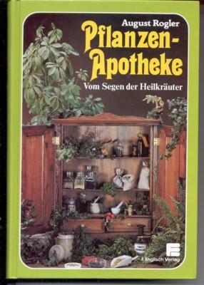 Pflanzen-Apotheke : vom Segen d. Heilkräuter.