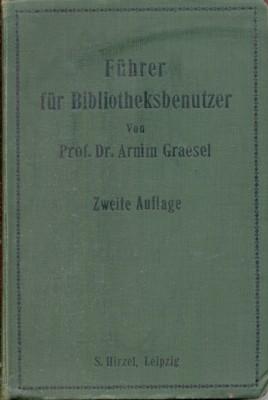 Seller image for Fhrer fr Bibliotheksbenutzer, mit einer Zusammenstellung bibliographischer und enzyklopdischer Hilfsmittel sowie einem Verzeichnis wissenschaftlicher Bibliotheken. for sale by Galerie Joy Versandantiquariat  UG (haftungsbeschrnkt)