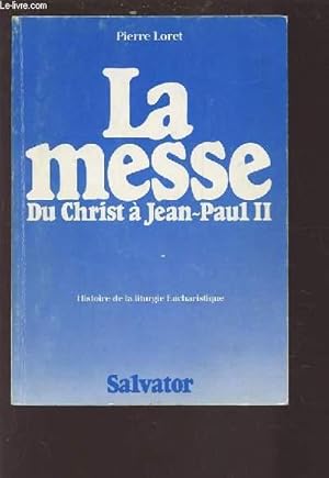 Seller image for LA MESSE - DU CHRIST A JEAN PAUL II - HISTOIRE DE LA LITURGIE EUCHARISTIQUE - BREVE HISTOIRE DE LA LITURGIE EUCHARISTIQUE. for sale by Le-Livre