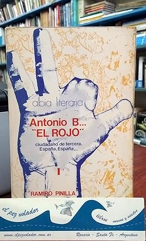 Antonio B."EL ROJO" ciudadano de tercera. España, España.tomo I