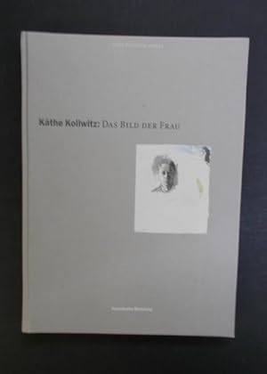 Käthe Kollwitz: Das Bild der Frau