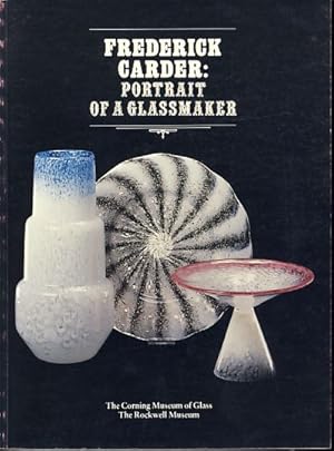 Immagine del venditore per Frederick Carder. Portrait of a glassmaker. Catalogue of an exhibition held April 20-Oct. 20, 1985, at the Corning Museum of Glass. venduto da Fundus-Online GbR Borkert Schwarz Zerfa