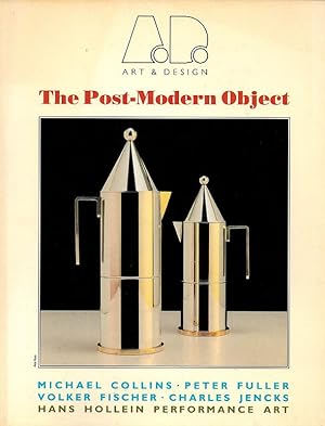 A. D. Art & Design. The Post-Modern Object. [Michael Collins; Peter Fuller; Volker Fischer; Charl...