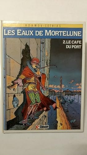 Les Eaux de Mortelune, tome 2 : Le cafe du port.