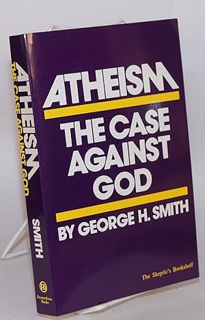 Atheism : The Case Against God