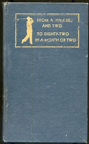 Seller image for From a Hundred and Two to Eighty-Two in a Month or Two for sale by Between the Covers-Rare Books, Inc. ABAA