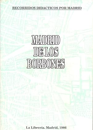 Bild des Verkufers fr RECORRIDOS DIDACTICOS POR MADRID 3 - MADRID DE LOS BORBONES zum Verkauf von Libreria 7 Soles