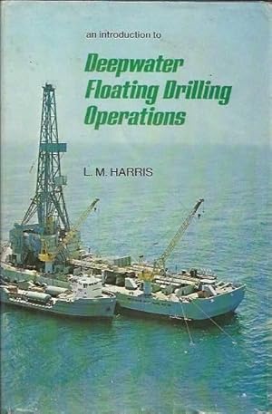 Bild des Verkufers fr An Introduction to Deepwater Floating Drilling Operations zum Verkauf von Fine Print Books (ABA)