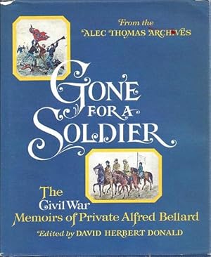 Gone for a Soldier: The Civil War Memoirs of Private Alfred Bellard