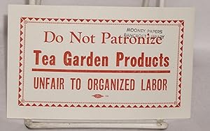 Do not patronize Tea Garden Products. Unfair to organized labor [agitational sticker]