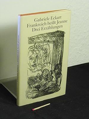 Frankreich heißt Jeanne - Drei Erzählungen -