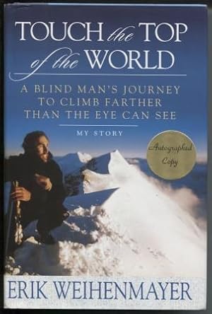 Image du vendeur pour Touch The Top Of The World: A Blind Man's Journey To Climb Farther Than The Eye Can See mis en vente par E Ridge Fine Books