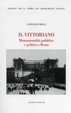 Bild des Verkufers fr Il Vittoriano. Monumentalit publica e politica a Roma. zum Verkauf von FIRENZELIBRI SRL