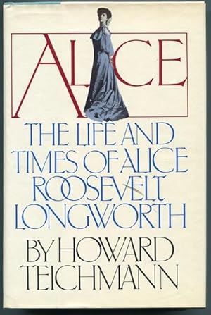 The Life and Times of Alice Roosevelt Longworth