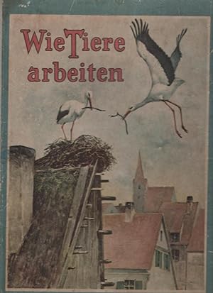 Seller image for Wie Tiere Arbeiten for sale by Recycled Books & Music