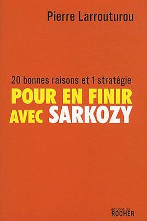 Bild des Verkufers fr Pour en finir avec Sarkozy: 20 bonnes raisons et 1 stratgie zum Verkauf von JLG_livres anciens et modernes