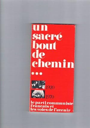 Seller image for Un sacr bout de chemin . 1920 - 1970 supp. au n 11 des cahiers du communisme : le parti communiste franais et les voies de l'avenir . for sale by JLG_livres anciens et modernes