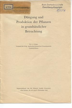 Seller image for Dngung und Produktion der Pflanzen in grundstzlicher Betrachtung. Separatabdruck aus der Schweiz. Landw. Zeitschrift Die Grne Nr. 46 1955. for sale by Antiquariat Bookfarm