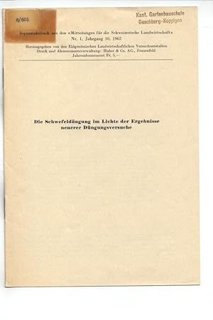 Seller image for Die Schwefeldngung im Lichte der Ergebnisse neuerer Dngungsversuche. Separatabdruck aus den Mitteilungen fr die Schweizerische Landwirtschaft Nr. 1 Jahrgang 10, 1962. for sale by Antiquariat Bookfarm