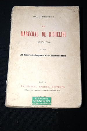 Image du vendeur pour Le Marchal de Richelieu (1696-1788) D'aprs Les Mmoires Contemporains et Des Documents Indits mis en vente par Librairie RAIMOND