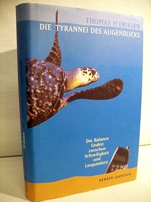 Die Tyrannei des Augenblicks. Die Balance finden zwischen Schnelligkeit und Langsamkeit. Thomas H...