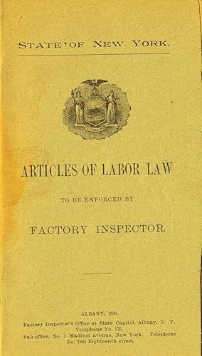 STATE OF NEW YORK ; ARTICLES OF LABOR LAW To be Enforced by Factory Inspector