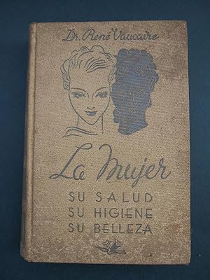 Seller image for La Mujer. Su salud, su higiene y su belleza. Traduccin de la ltima edicin francesa por el doctor Alfonso Arteaga Pereira. for sale by Carmichael Alonso Libros