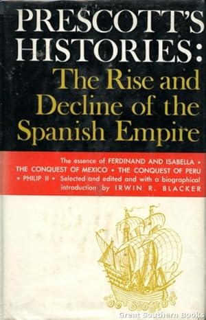 Seller image for Prescott's Histories: The Rise and Decline of the Spanish Empire for sale by Great Southern Books