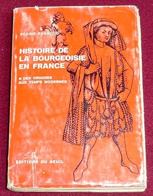 Image du vendeur pour HISTOIRE DE LA BOURGEOISIE EN FRANCE - Tome 1 : Des origines aux temps modernes mis en vente par LE BOUQUINISTE