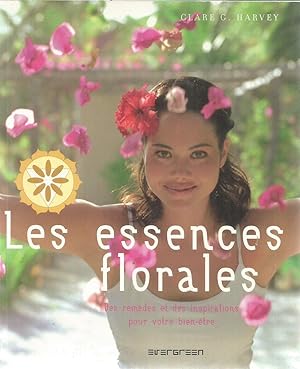 Les essences florales - Des remèdes et des inspirations pour votre bien-être