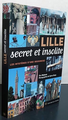 Image du vendeur pour LILLE SECRET ET INSOLITE ; LES MYSTERES D'UNE INSOUMISE mis en vente par Librairie Thot