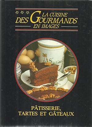 La Cuisine des gourmands en images - Pâtisserie - Tartes et Gâteau