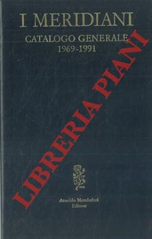 I Meridiani. Catalogo generale 1969-1991.