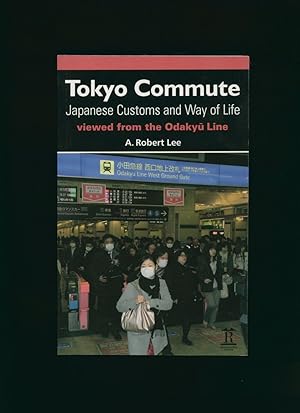 Image du vendeur pour Tokyo Commute: Japanese Customs and Way of Life Viewed from the Odakyu Line mis en vente par Little Stour Books PBFA Member