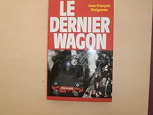 Bild des Verkufers fr LE DERNIER WAGON zum Verkauf von Le temps retrouv