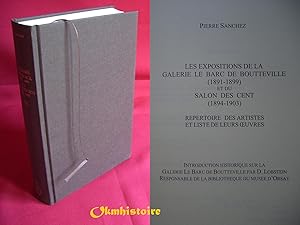 Les expositions de la Galerie Le Barc de Boutteville (1891-1899) et du Salon des Cent (1894-1903)...