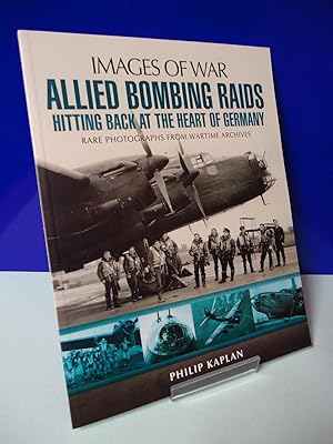 ALLIED BOMBING RAIDS : Hitting Backat the Heart of Germany (Images of War)