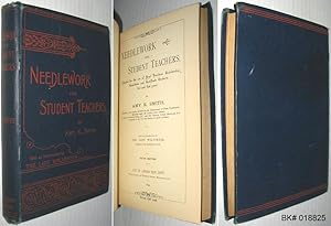 Needlework for Student Teachers: Intended for the Use of Pupil Teachers, Scholarship Candidates a...