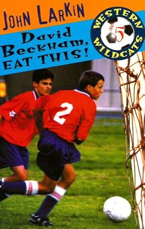 Seller image for DAVID BECKHAM, EAT THIS! for sale by Grandmahawk's Eyrie