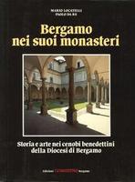 Seller image for BERGAMO NEI SUOI MONASTERI. Storia e arte nei cenobi benedettini della Diocesi di Bergamo for sale by LIBRERIA ALDROVANDI
