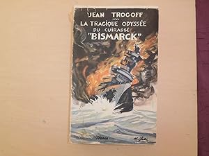 Seller image for LA TRAGIQUE ODYSSEE DU CUIRASSE BISMARCK for sale by Le temps retrouv