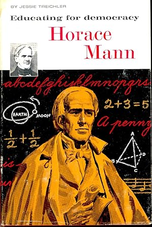 Imagen del vendedor de Horace Mann : Educating for Democracy. [Britannica Bookshelf] a la venta por Joseph Valles - Books