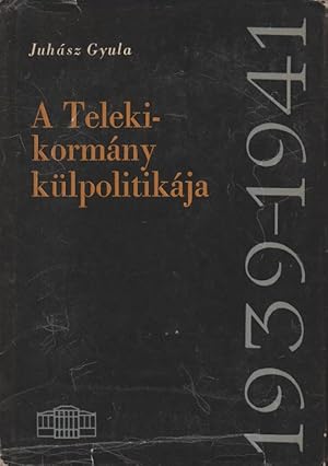 Imagen del vendedor de A TELEKI-KORMNY KLPOLITIKJA, 1939-1941 a la venta por Dan Wyman Books, LLC